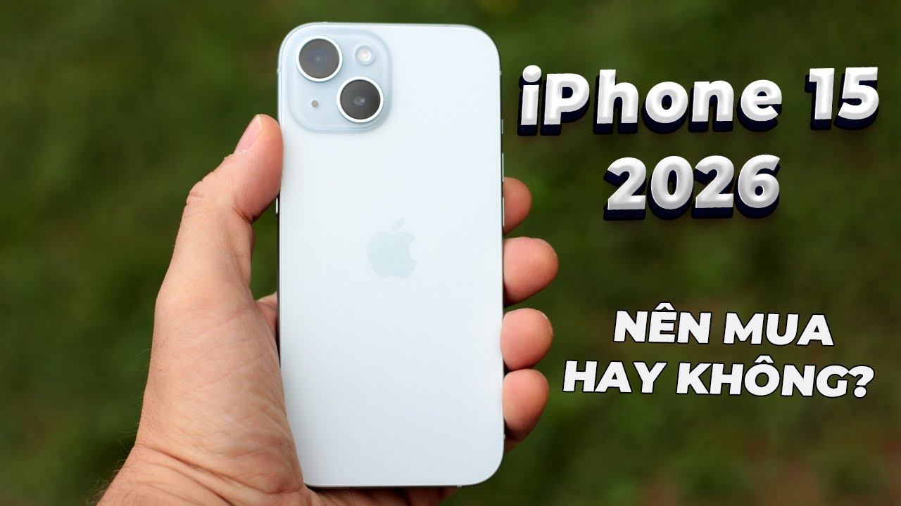 iPhone 15 trong 2026: Giá mềm hơn nhưng bảo ĐÁNG MUA KHÔNG THÌ...