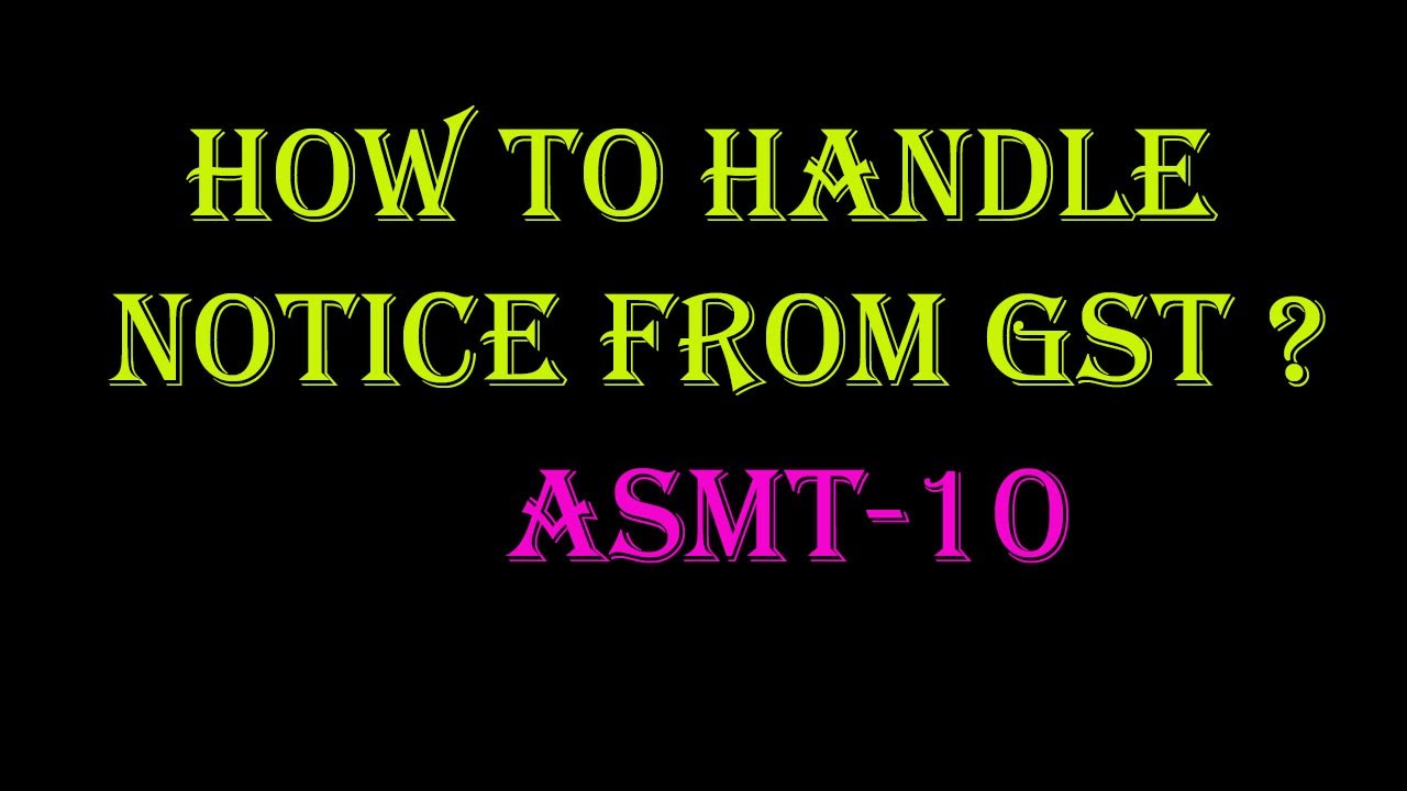 How to respond to notice ASMT 10 From GST DEPARTMENT
