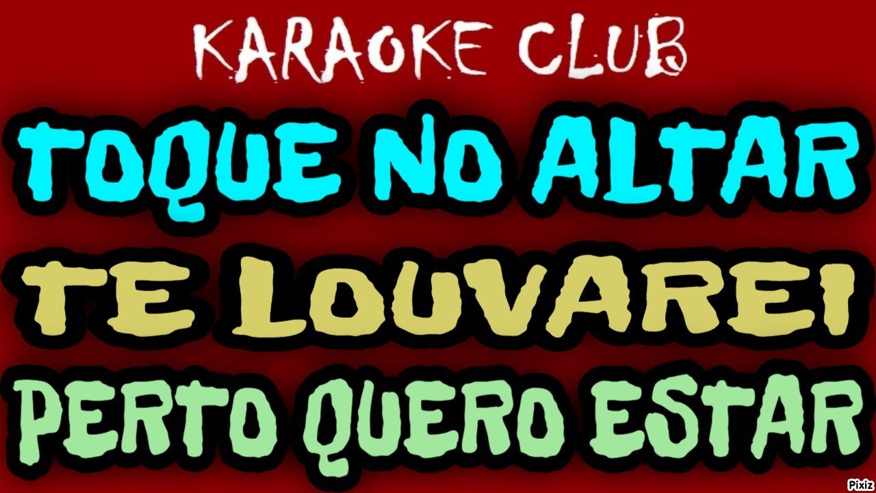 TOQUE NO ALTAR - TE LOUVAREI+PERTO QUERO ESTAR ( KARAOKÊ )