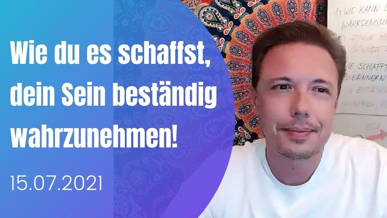 Wie du es schaffst, dein Sein beständig wahrzunehmen!