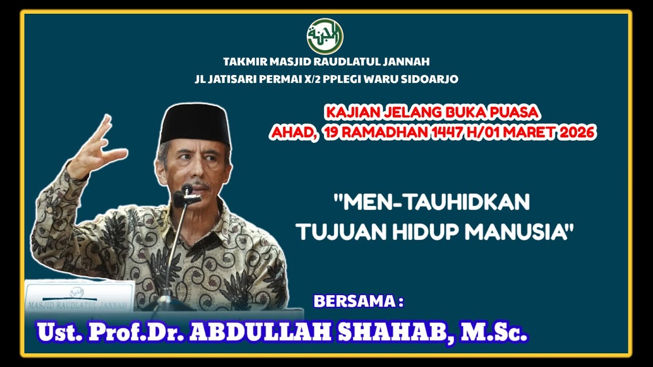 Men-Tauhid-kan Tujuan Hidup Manusia,Ust.Prof.Dr.Abdullah Sahab,M.Sc,Kajian JP., 01 Mart 2026.