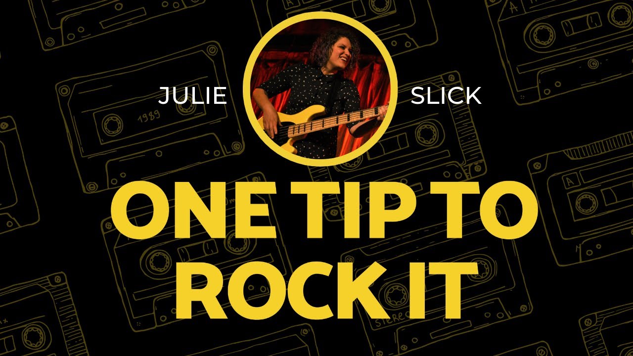 Julie Slick : One Tip to ROCK IT