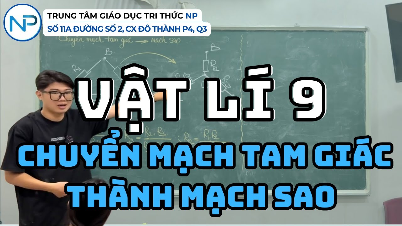 Vật lí 9 chuyên | 36. Chuyển mạch tam giác thành mạch sao