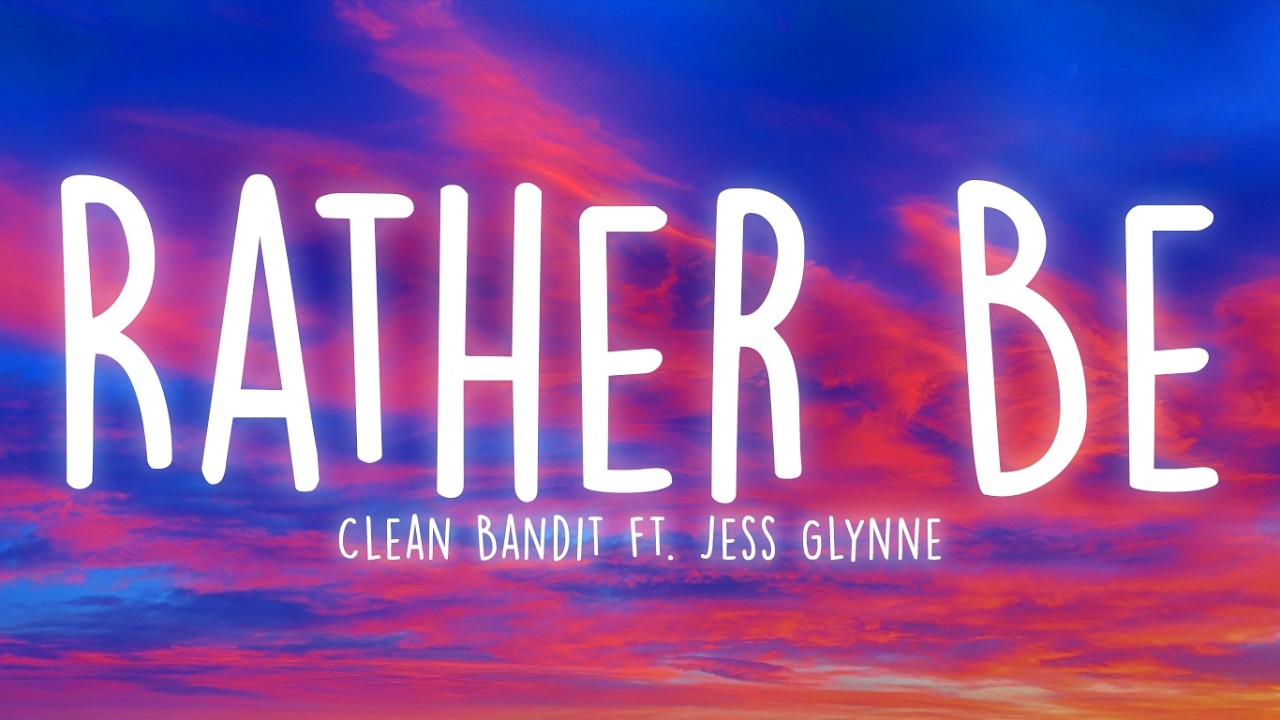 Clean Bandit - Rather Be (Lyrics) ft. Jess Glynne