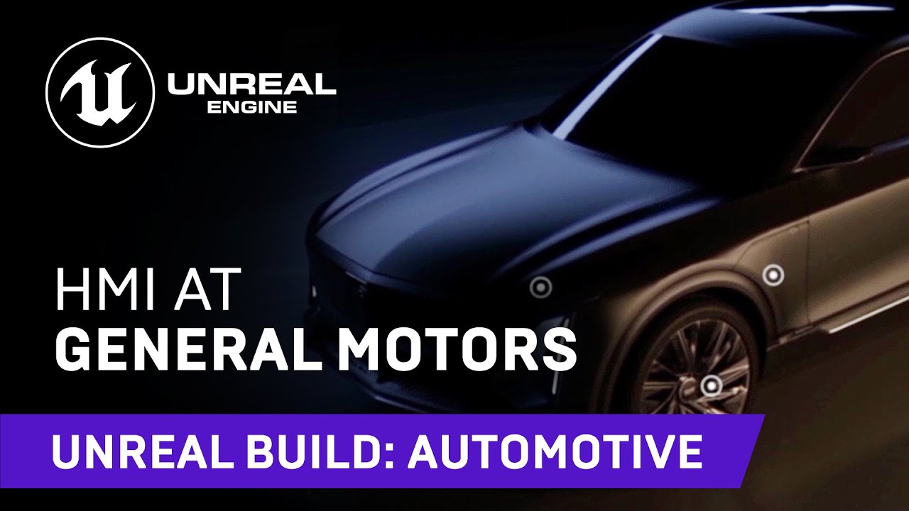 HMI at General Motors | Unreal Build: Automotive 2021