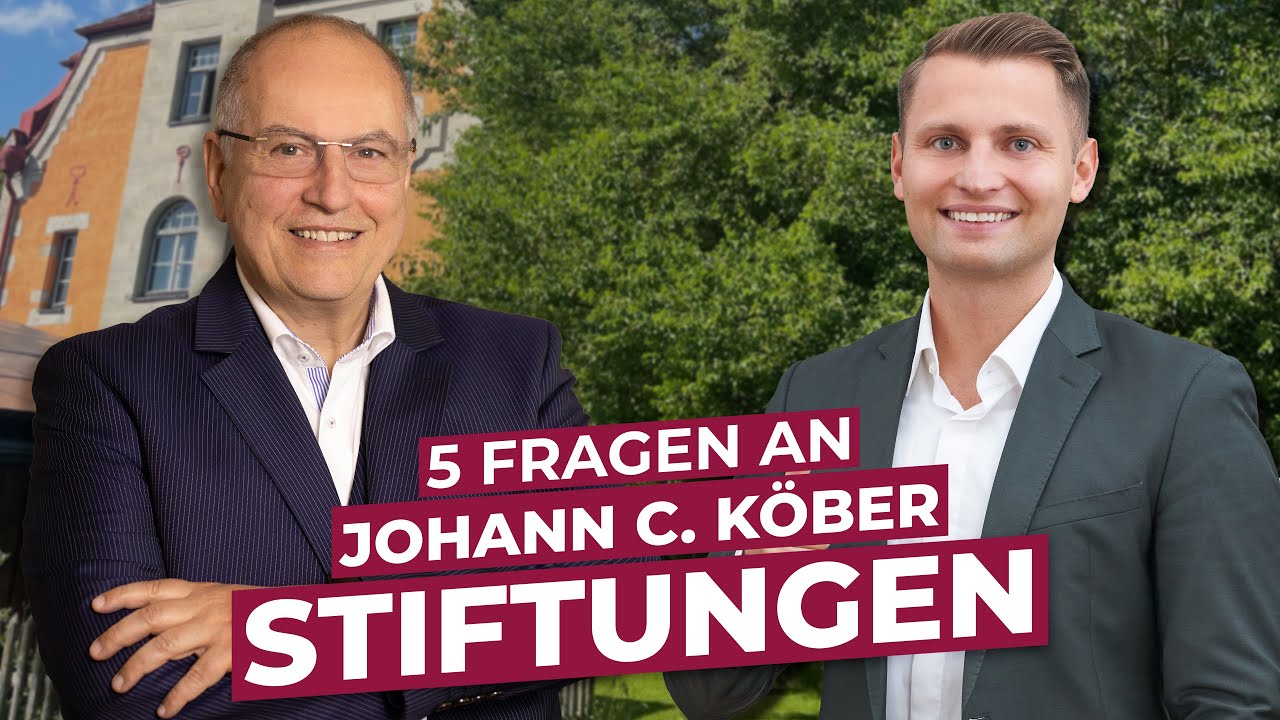 5 Fragen an Johann C. Köber zum Thema  Stiftungen