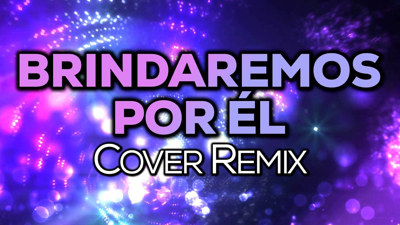 Brindaremos Por Él - Massiel | Cover Remix