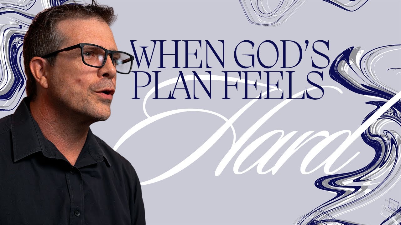 When God&rsquo;s Plan Feels Hard (July 13, 2025)
