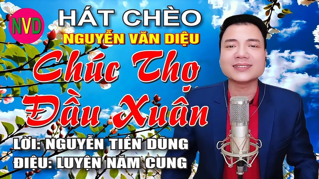 Hát chèo CHÚC THỌ ĐẦU XUÂN | Nguyễn Văn Diệu - SL Nguyễn Tiến Dũng - Điệu Luyện năm cung