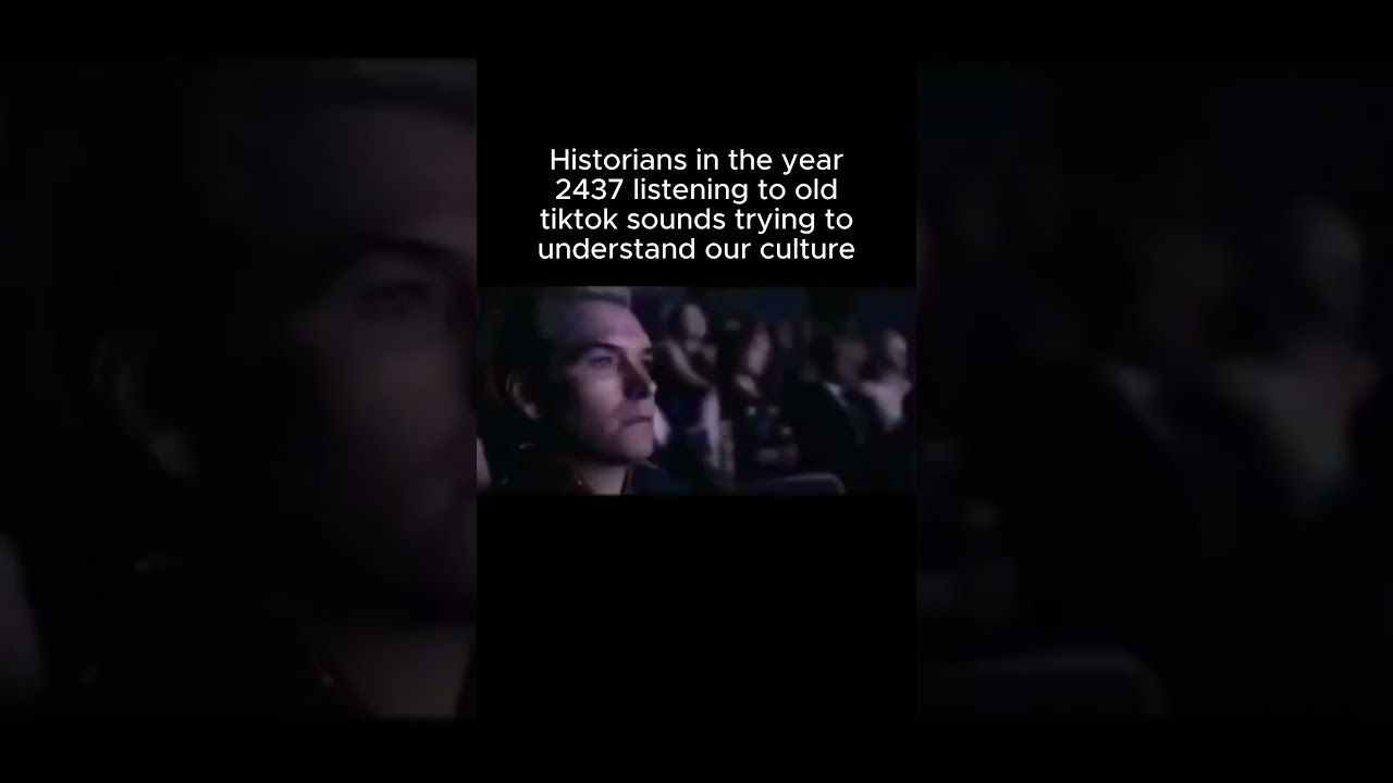 Historians in the year 2437 listening to old tiktok sounds trying to understand #shorts #memes #meme