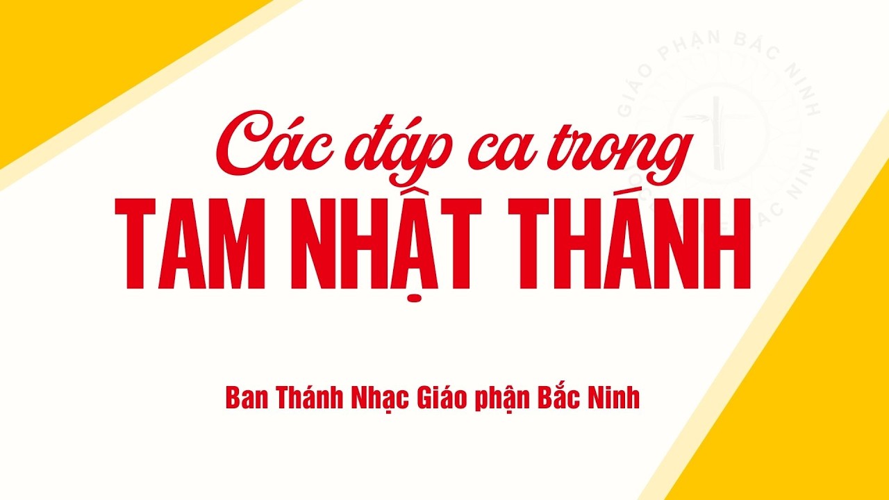 Các đáp ca trong TAM NHẬT THÁNH | Ban Thánh Nhạc GP Bắc Ninh