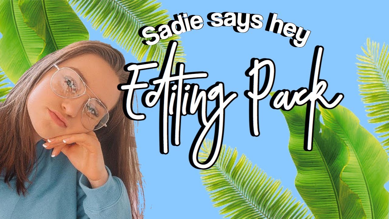 The First Ever Sadie says Hey (Sadie Aldis) Editing Pack&bull;IPhoneX Editing&bull;Penelope Shannon