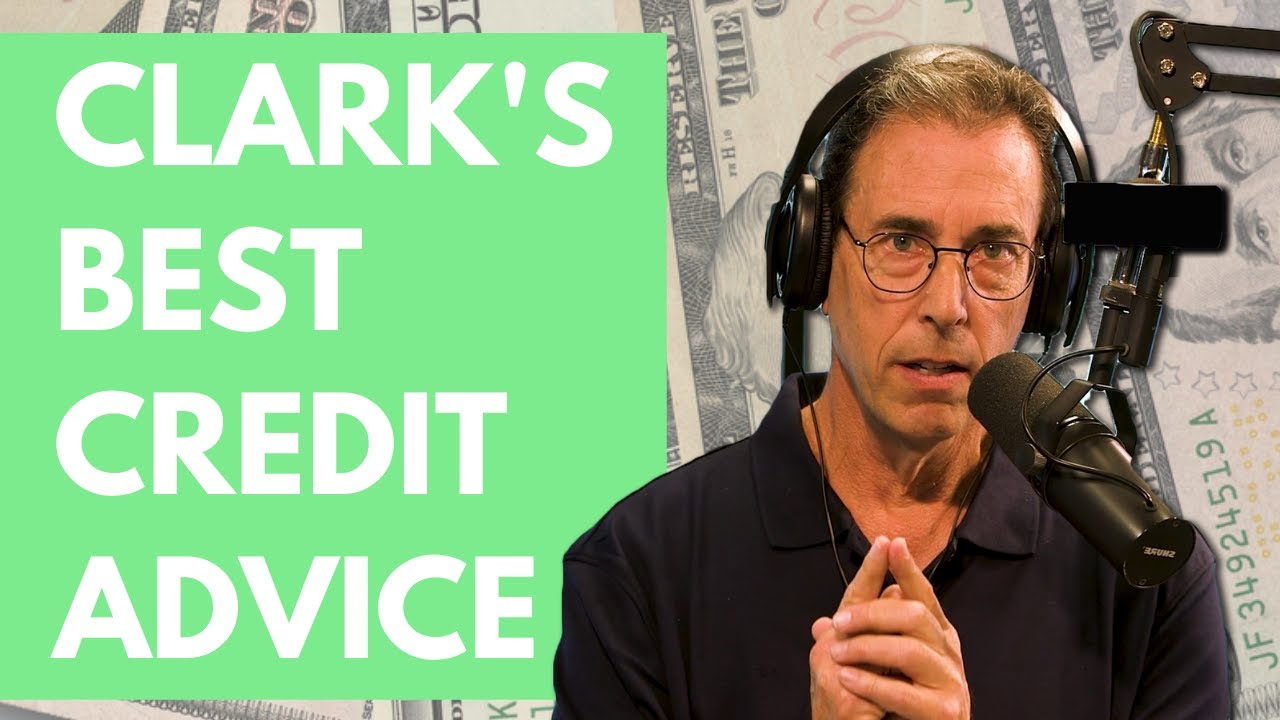 How to Manage Your Credit with Clark's Best Advice