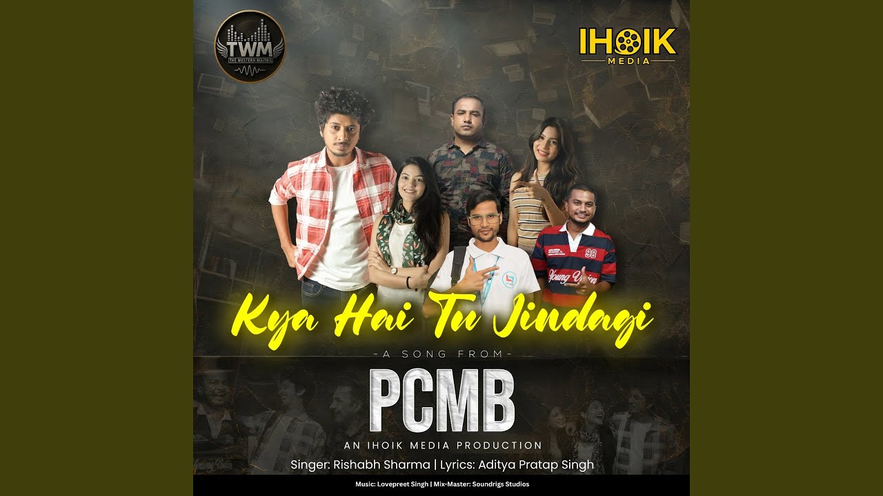 Kya Hai Tu Jindagi PCMB
