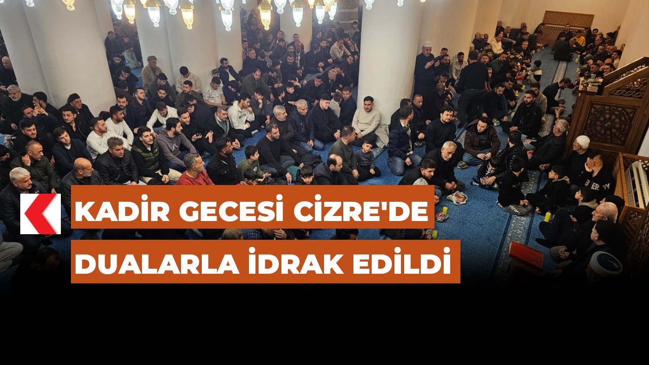Kadir Gecesi Cizre'de dualarla idrak edildi