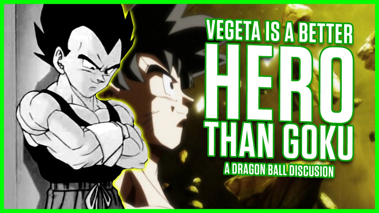 Vegeta Is A Better Hero Than Goku