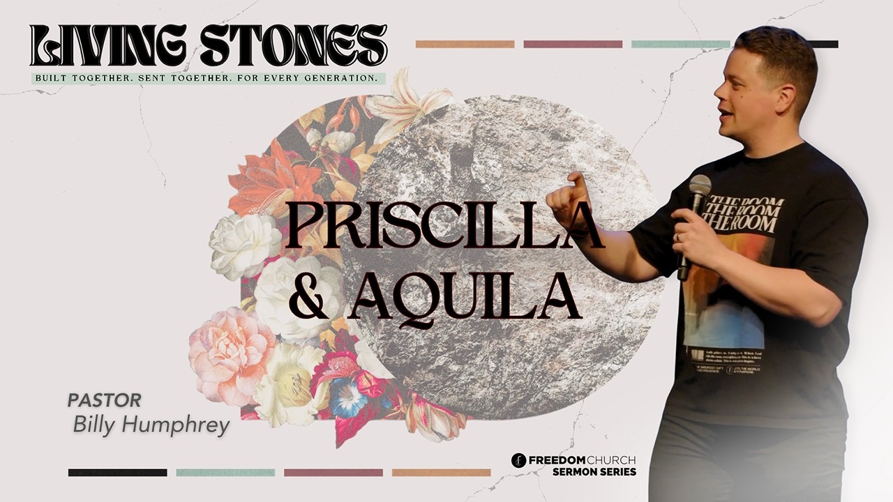 Living Stones | Priscilla & Aquila | Pastor Billy Humphrey