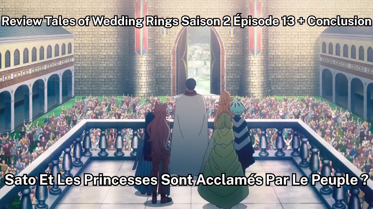Review Tales of Wedding Rings S.2 Ép.13+Conclu - Sato Et Les Princesses Sont Acclamés Par Le Peuple?