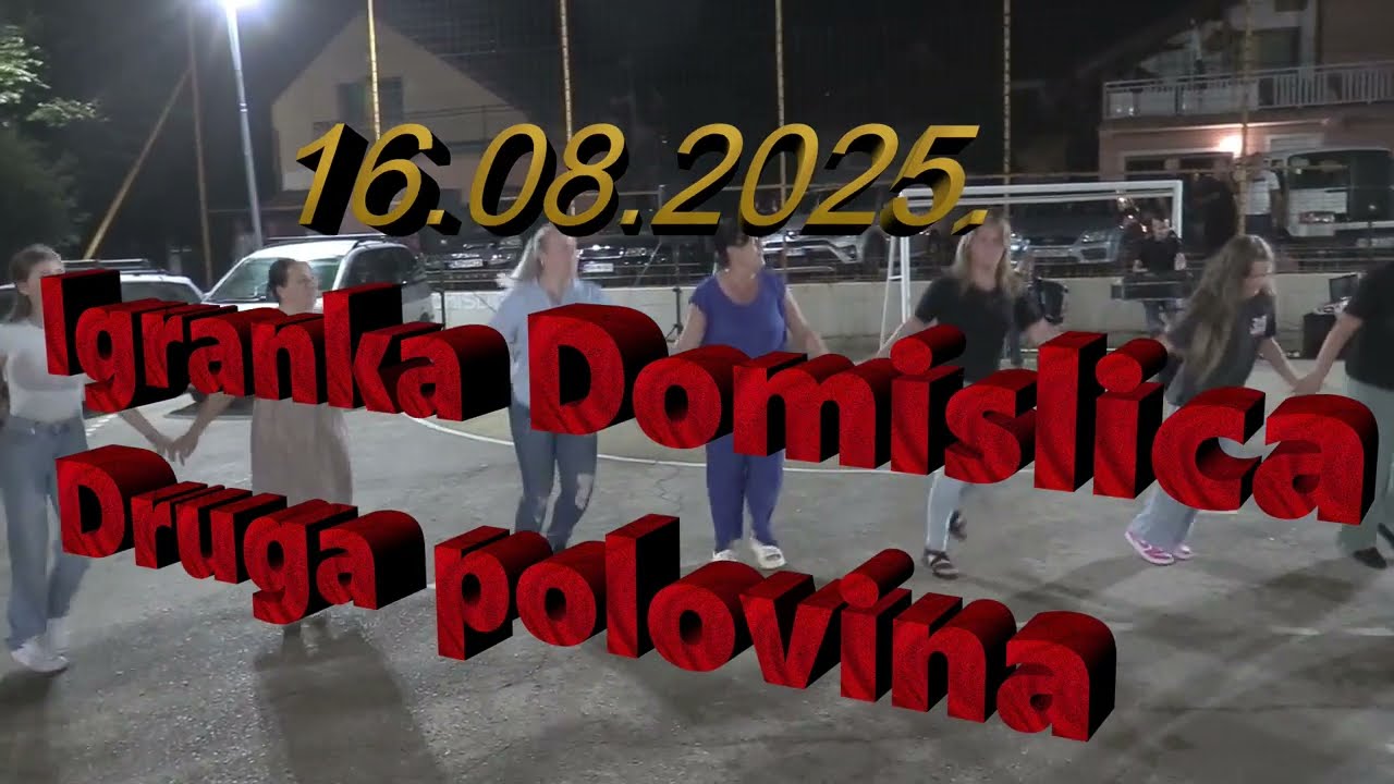 16.08.2025.Igranka Domislica-Šeher (druga polovina).