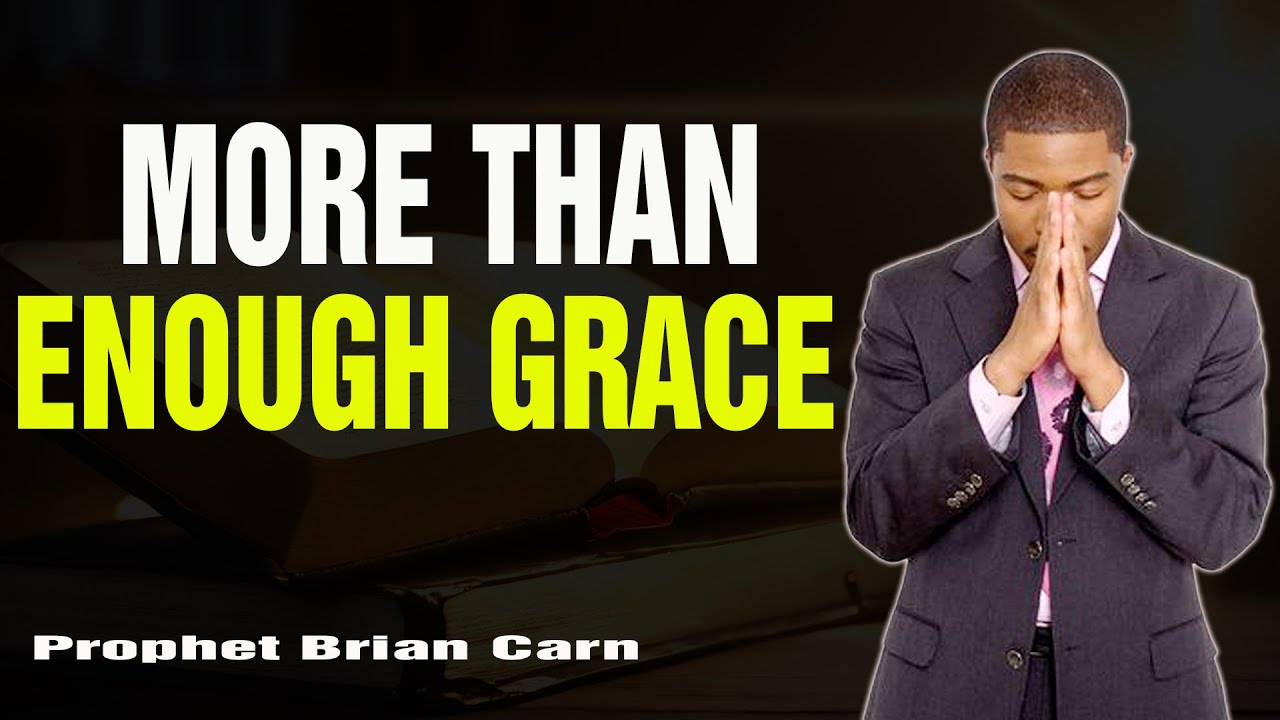 Prophet Brian Carn | Super Abundant Grace: Where Sin Abounds, Grace Surpasses