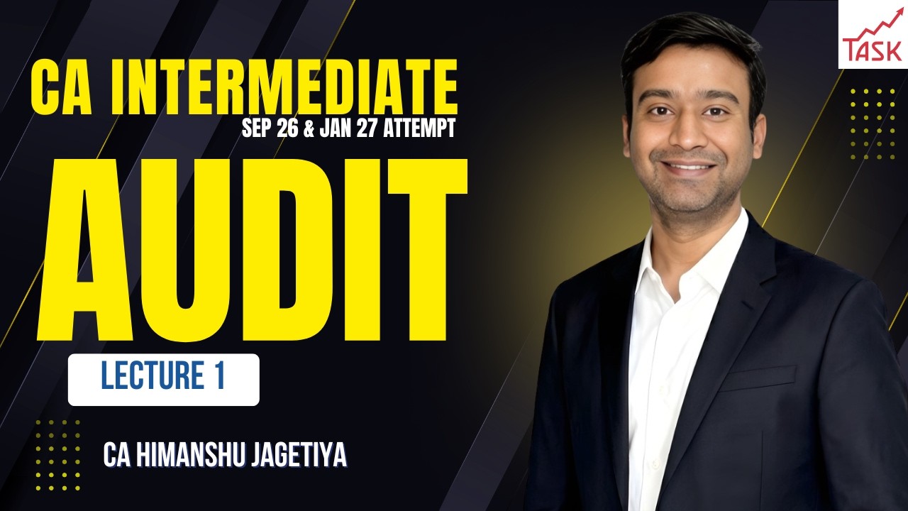 CA Inter Audit Lecture 1 | Sep 26 & Jan 27 Attempt | By CA Himanshu Jagtiya | Task Academy
