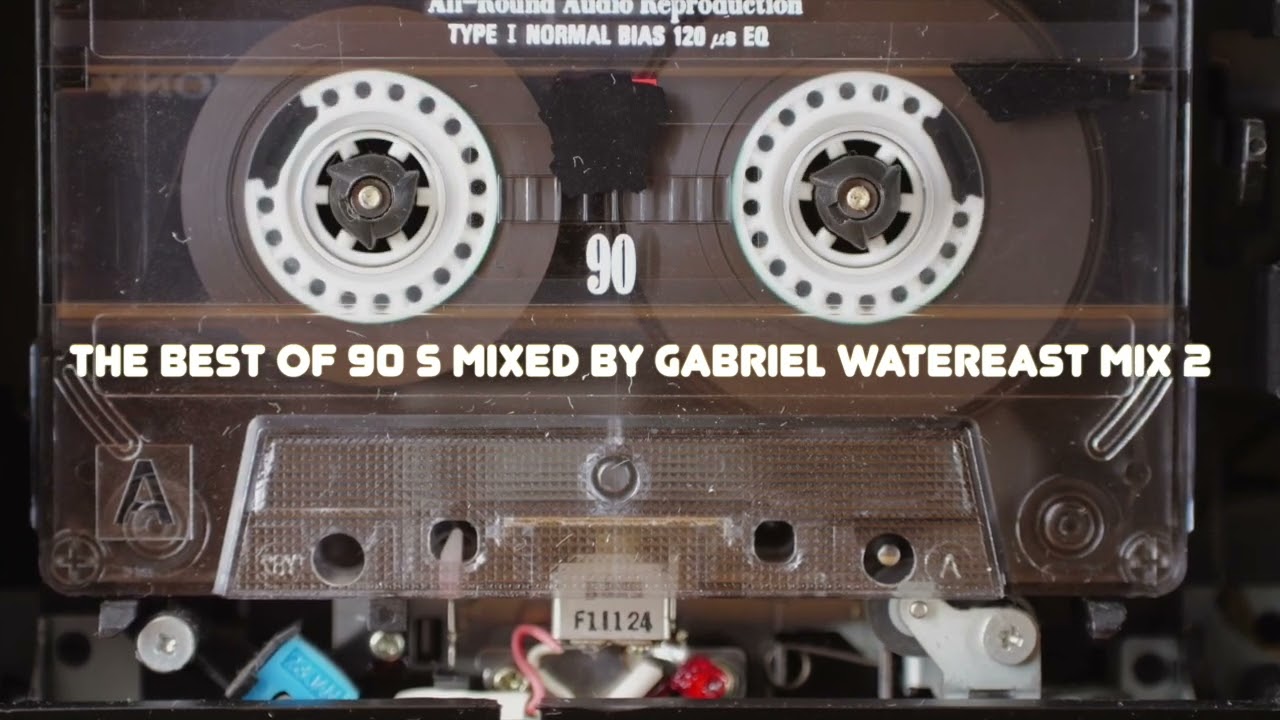 The best of 90 s Mixed by Gabriel Watereast mix 2