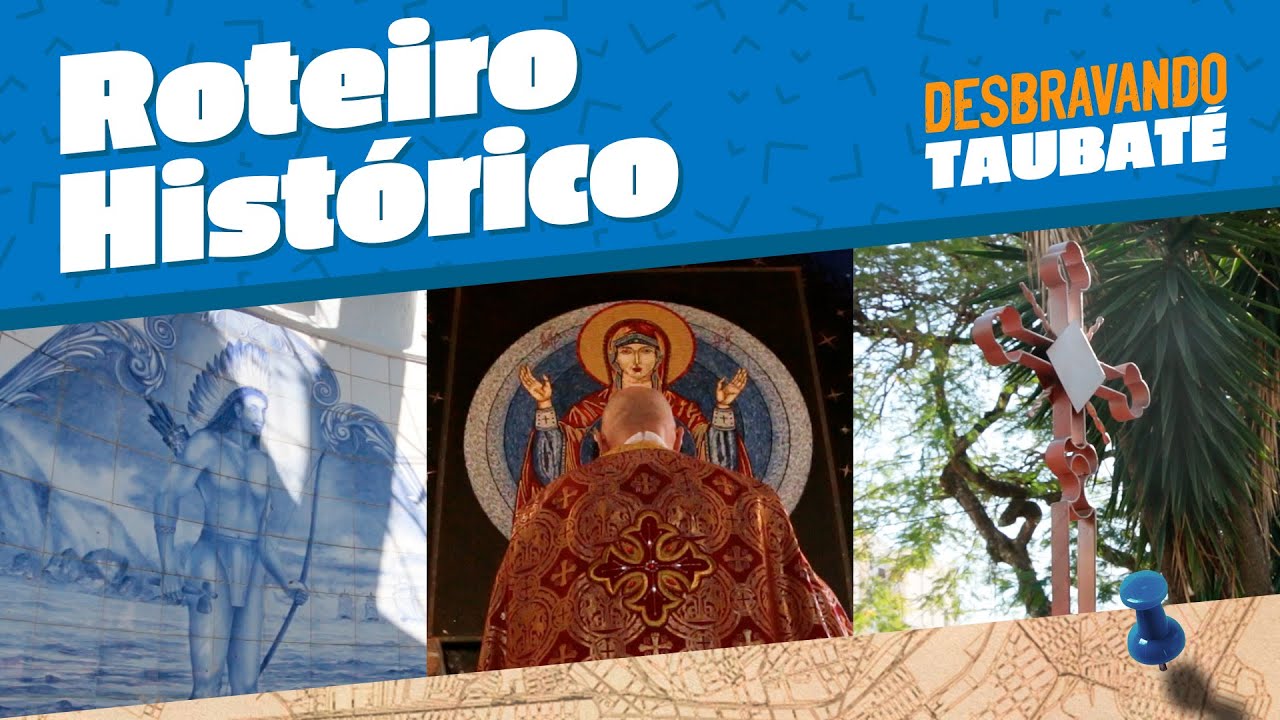 Desbravando Taubaté - Roteiro Histórico