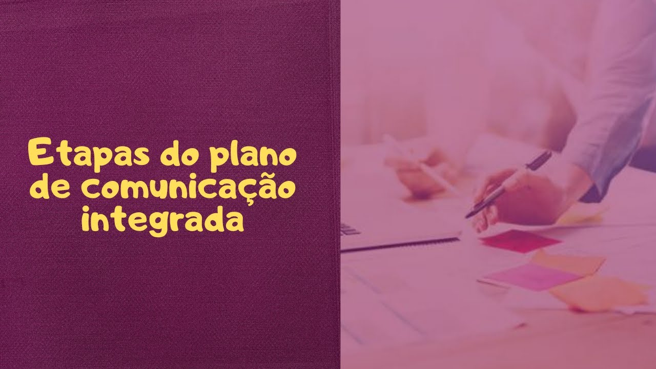 Plano integrado de comunicação - etapas fundamentais
