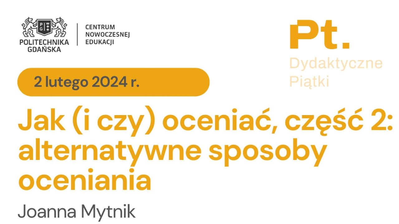 Alternatywne sposoby oceniania | 2.02.2024 | Joanna Mytnik | Politechnika Gdańska