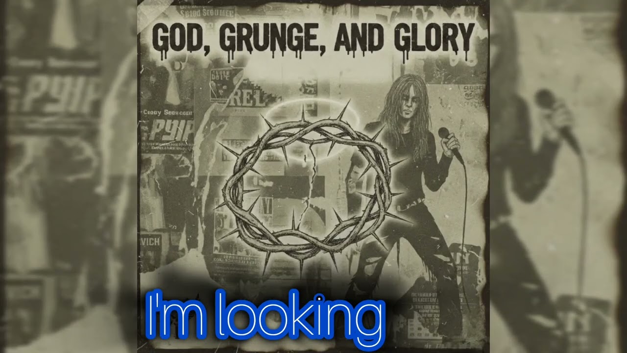 GOD, GRUNGE, AND GLORY (Full album)