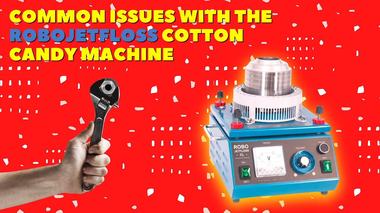 Common issues with the Robo JetFloss cotton candy machine