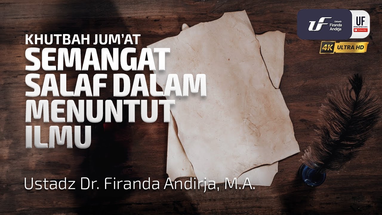 Semangat Salaf Dalam Menuntut Ilmu - Ustadz Dr. Firanda Andirja M.A