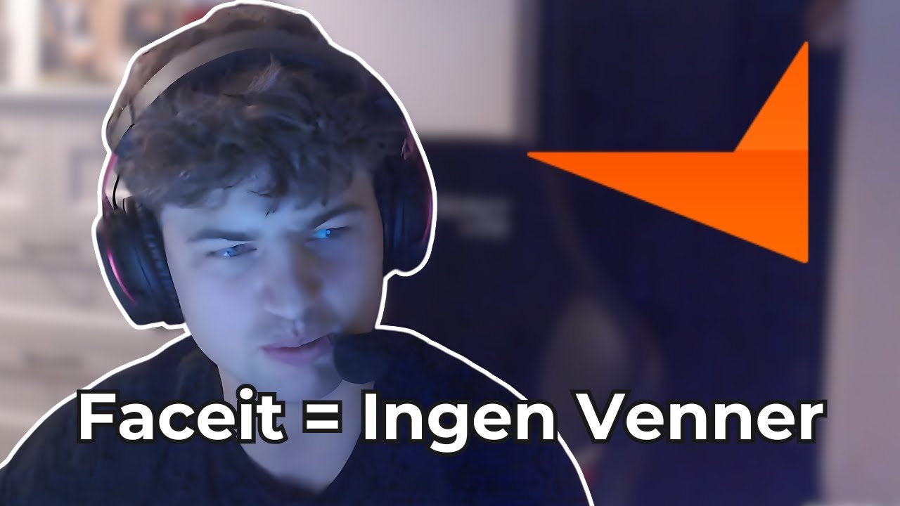 Faceit ødelægger mine venskaber