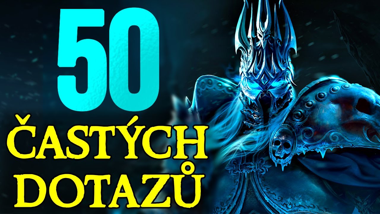 50 NEJČASTĚJŠÍCH DOTAZŮ | WotLK Návod | WoW: Classic FAQ