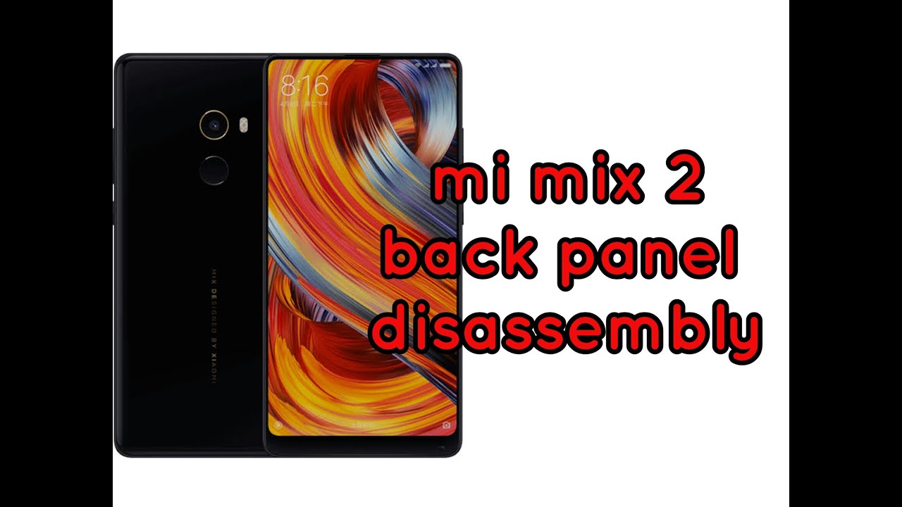 MI MIX 2 BACK PANAEL DISASSEMBLY
