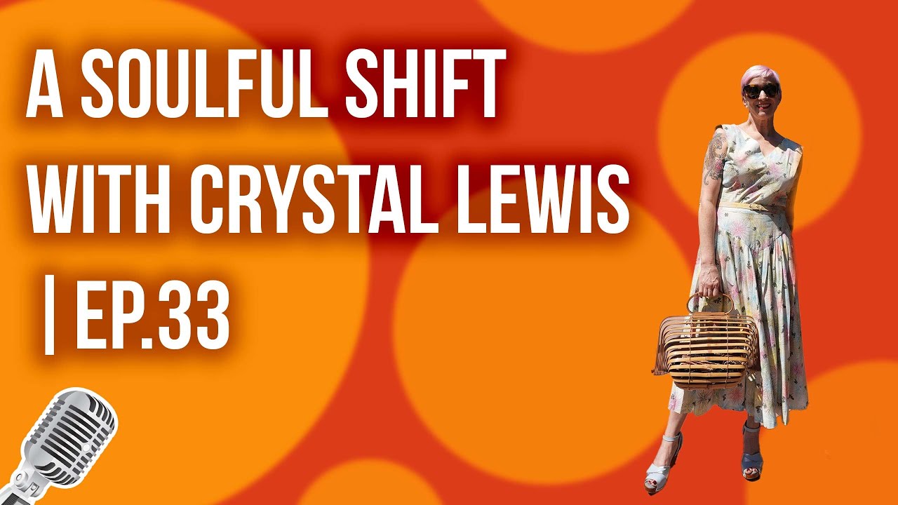 A Soulful Shift with Crystal Lewis |Ep.33