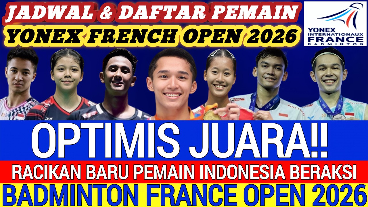 OPTIMIS JUARA ‼️ Jadwal & Daftar Lengkap Pemian Badminton French Open 2026 Hari Ini