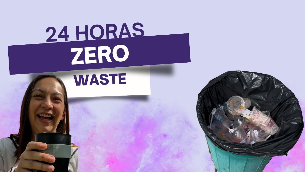 Paso 24 horas siendo Zero Waste | ¿Es posible vivir SIN RESIDUOS?