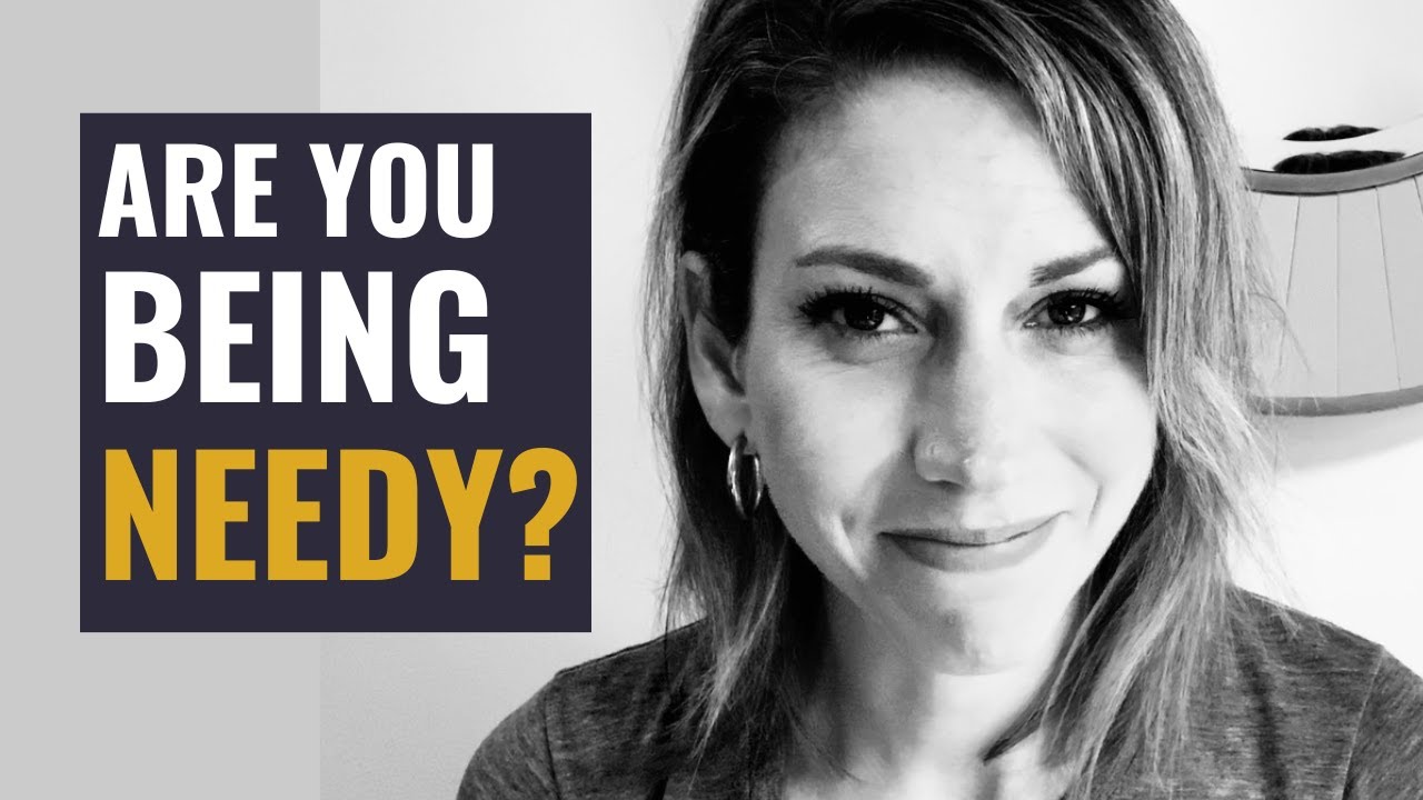 Are You Too Needy?