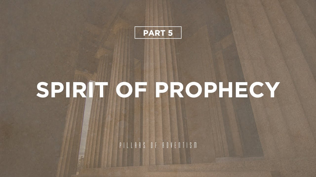 Pillars of Adventism Part 5—Spirit of Prophecy // Pr. Jordan Chapman