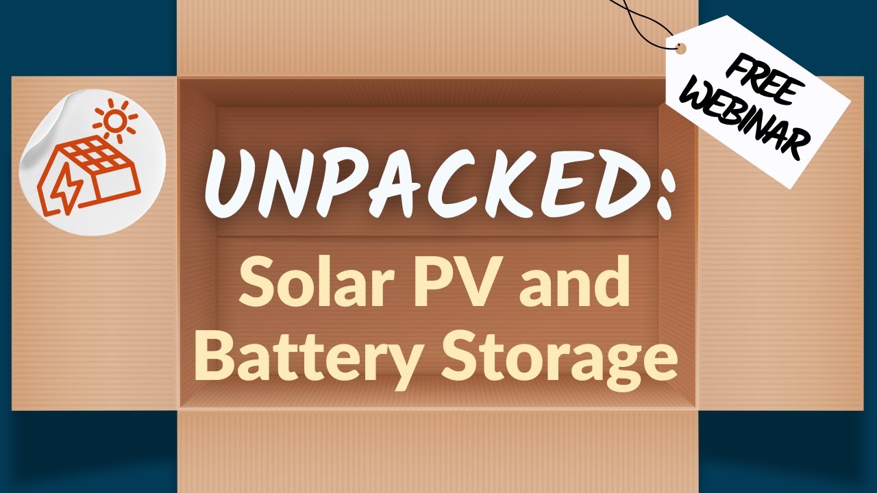 Unpacked - Solar PV and Battery Storage, May 2025