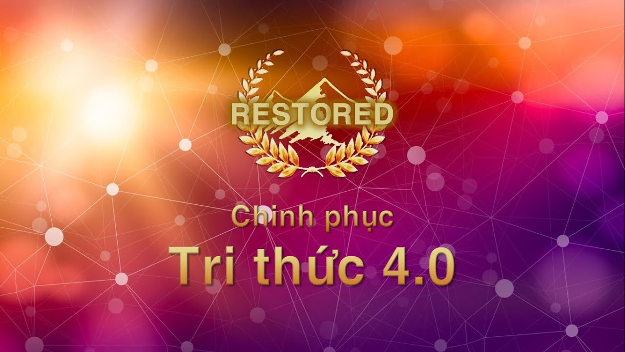 [RESTORED] CHINH PHỤC TRI THỨC 4.0