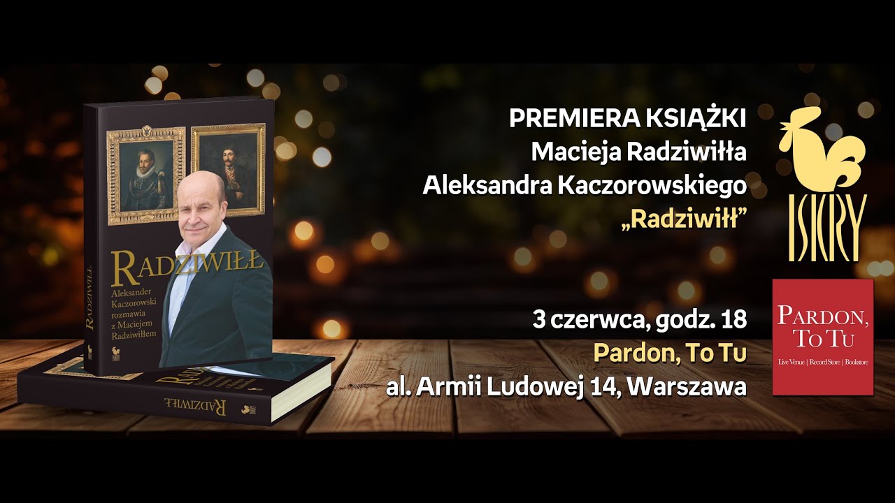 Premiera książki „Radziwiłł. Aleksander Kaczorowski rozmawia z Maciejem Radziwiłłem” w Pardon, To Tu