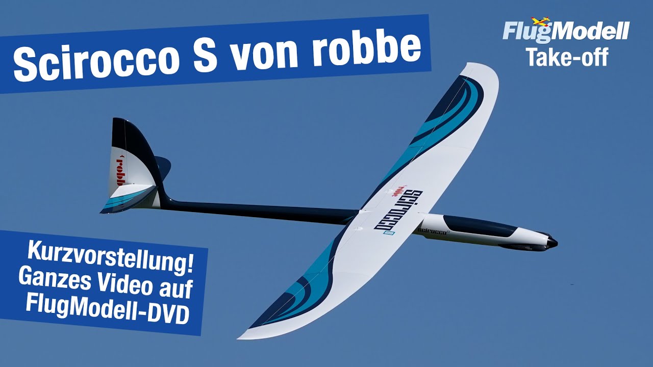 Voll-GFK E-Segler: Scirocco S von robbe - Teaser zum 12-Minuten-Video aus FlugModell-DVD 7+8/2021
