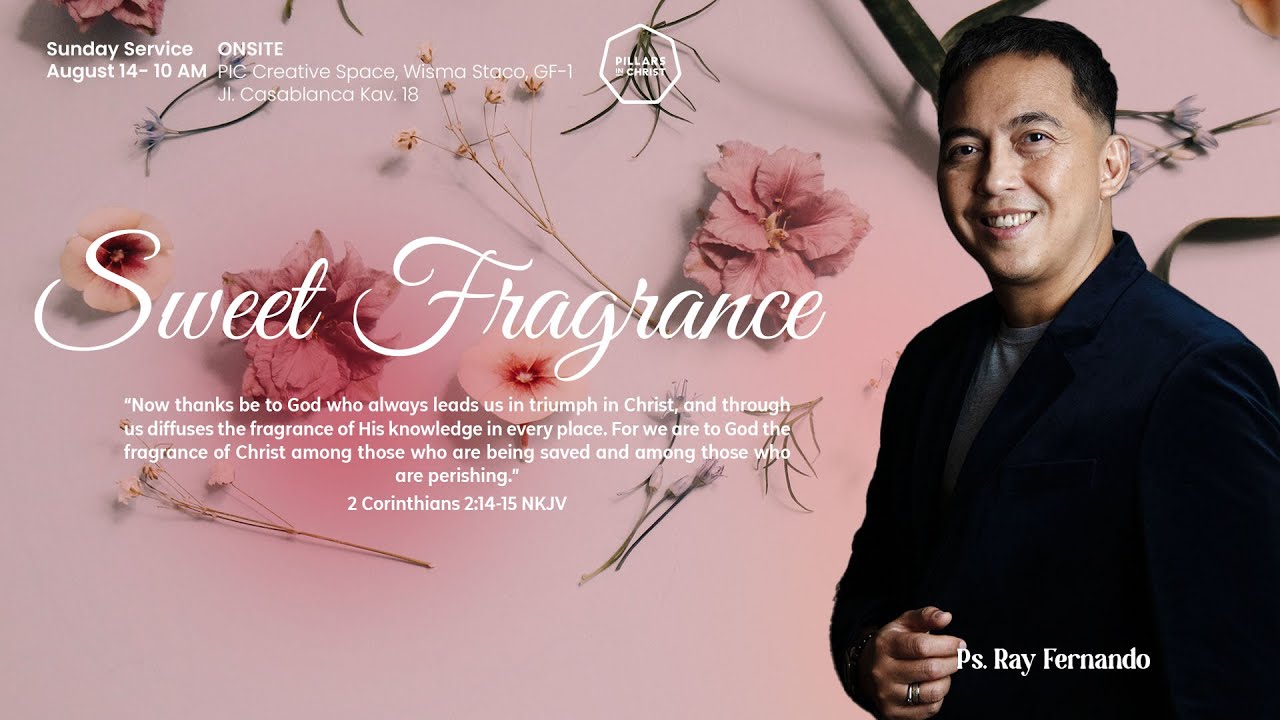Sweet Fragrance | Ps. Ray Fernando | PIC 14 Aug '22