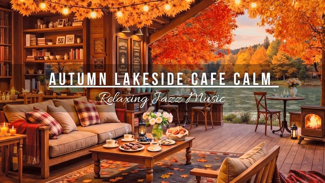 Autumn Lakeside Cafe Calm 🍁 Warm Jazz Glow | Instrumental Music to Relax, Study