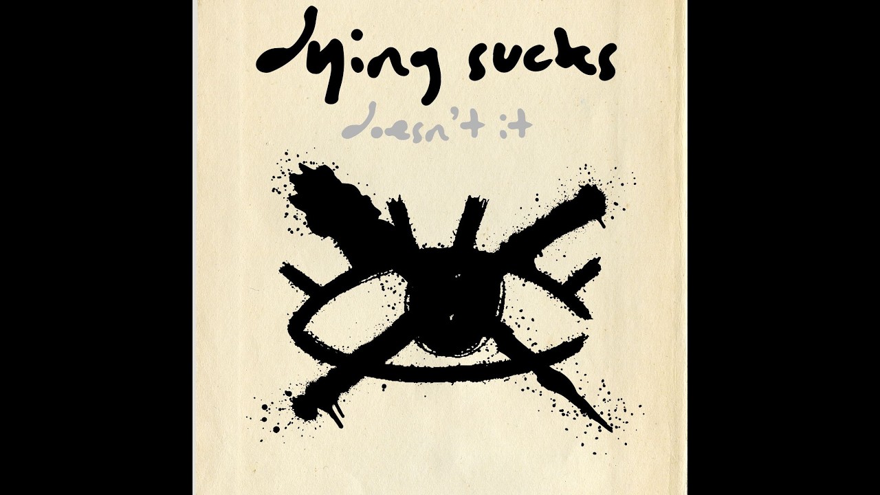 dying sucks doesn't it