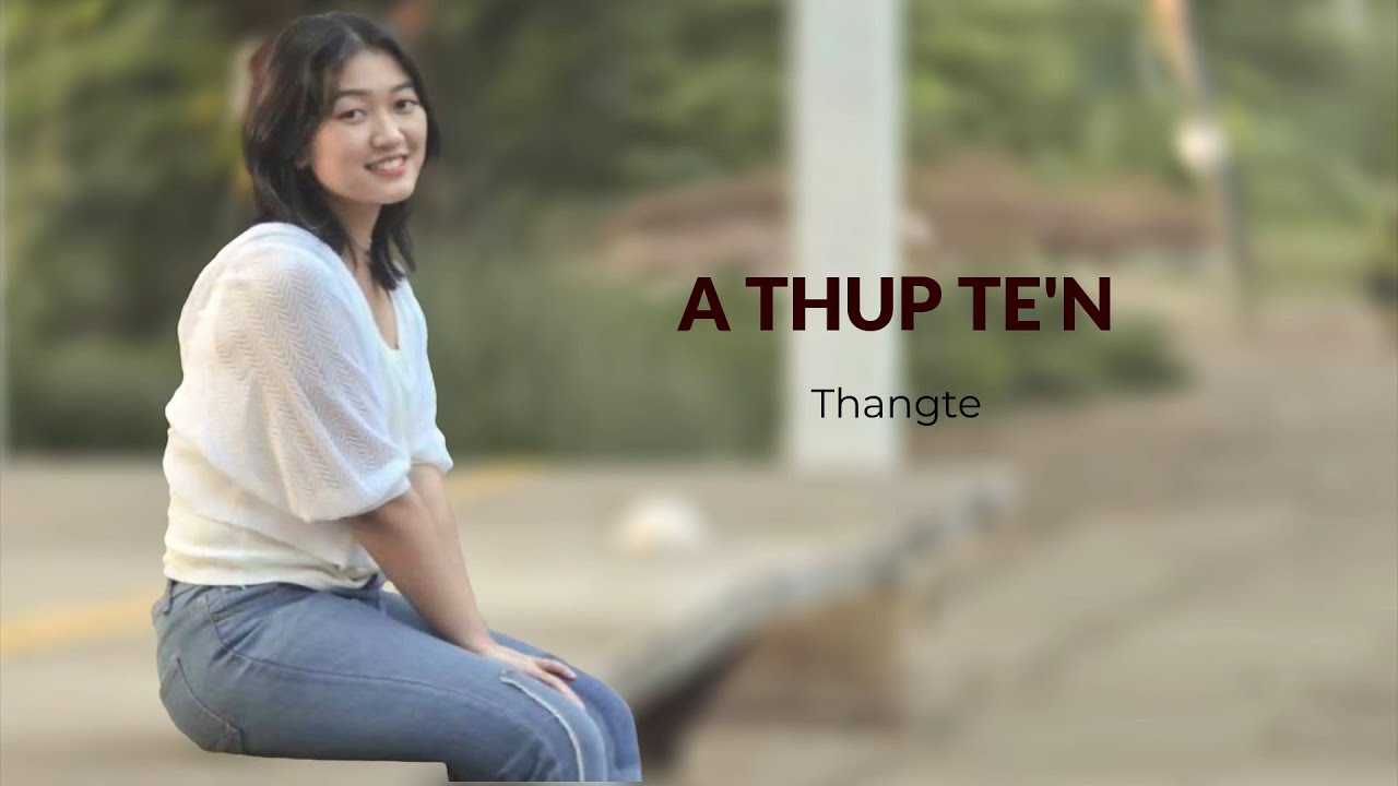 Thangte - A Thup Te'n (Lyric Video)