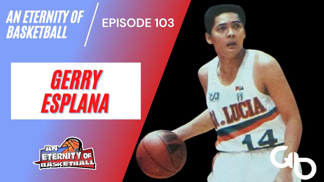 An Eternity of Basketball Episode 103: Gerry Esplana