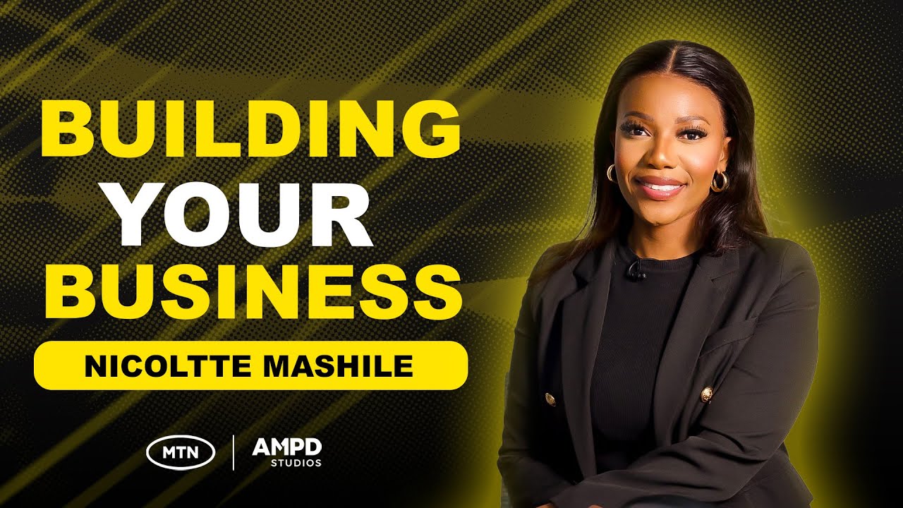 BUILDING YOUR BUSINESS -- NICOLETTE MASHILE
